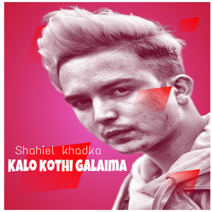 Shahiel Khadka - Kalo Kothi Galaima