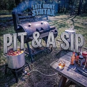 Pit & A Sip by Late Night Syntax