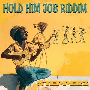 Hold Him Joe Riddim by Stepperz