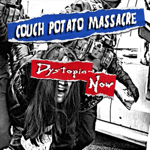 Dystopia Now by Couch Potato Massacre