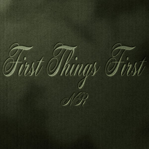 FIRST THINGS FIRST by NR
