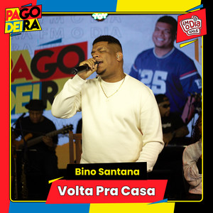 Volta Pra Casa by Pagodeira, Bino Santana