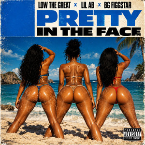 Pretty In The Face (feat. BG Figgstar) by Low the Great, Lil AB