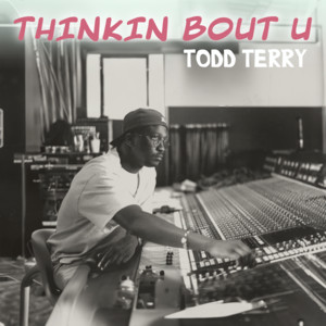 Thinkin Bout U by Todd Terry cover art