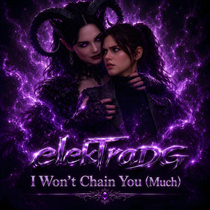 I Won't Chain You (Much) by elekTraDG