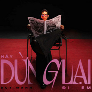 Hãy Dừng Lại Đi Em by Duy Mạnh