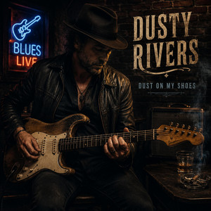 Dust On My Shoes by Dusty Rivers