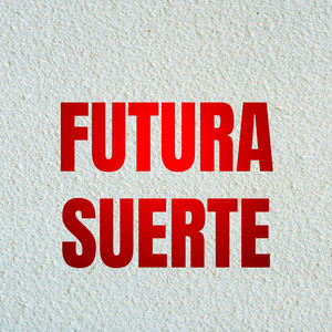 FUTURA SUERTE by lucesellert