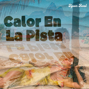 Calor en la Pista by Tyson Real