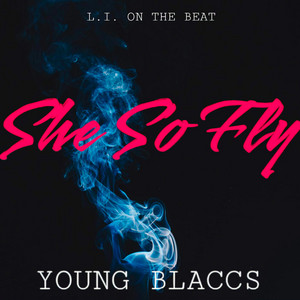 She So Fly (feat. YOUNG BLACCS)