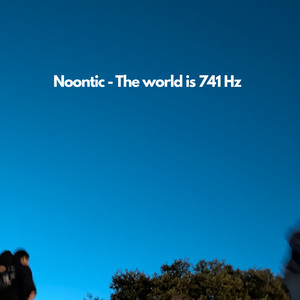 The world is 741 Hz by Noontic