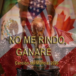 No Me Rindo, Ganaré Cancion Del Mundial 2026 by Chris Almaguer