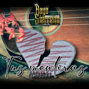 Rayo Sierreño - Tus Mentiras (cover)