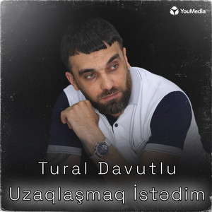 Tural Davutlu - Uzaqlaşmaq İstədim