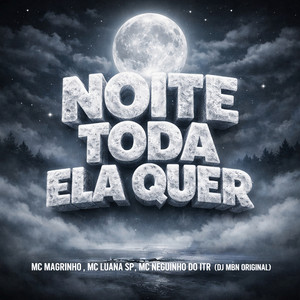 A Noite Toda Ela Quer