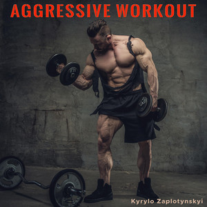 Kyrylo Zaplotynskyi — Aggressive Workout