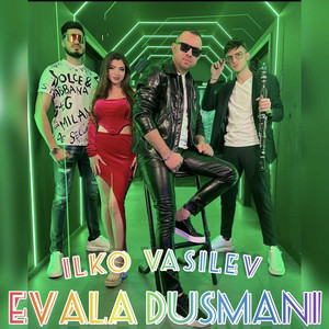 Ilko Vasilev - Евала Душмани