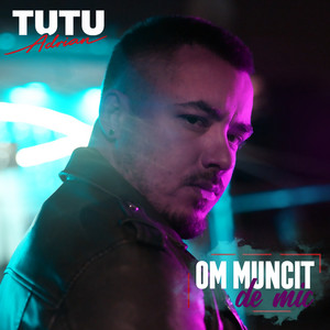 Adrian Tutu - Om muncit de mic