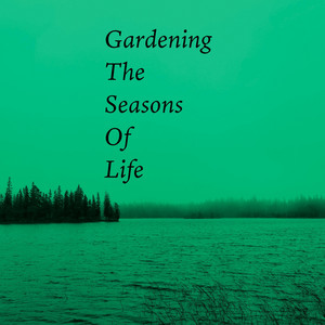 Gardening The Seasons Of Life by Robert Anton Strobel