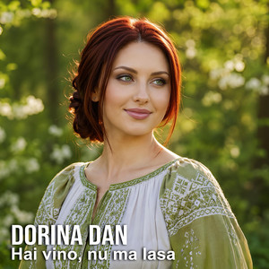 Hai vino, nu ma lasa by Dorina Dan