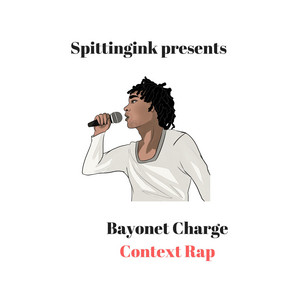 Bayonet Charge Context Rap Song And Lyrics By Spittingink Spotify