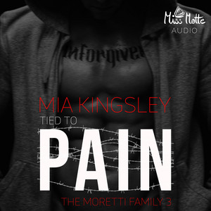 Tied To Pain (The Moretti Family 3) Audiobook