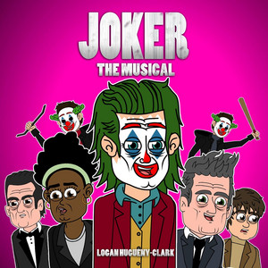 Joker the Musical by Logan Hugueny-Clark