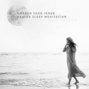 Awaken Your Inner Healer Sleep Meditation - Relaxing Music for Deep Sleep To Fall Asleep Fast & Beat Insomnia album