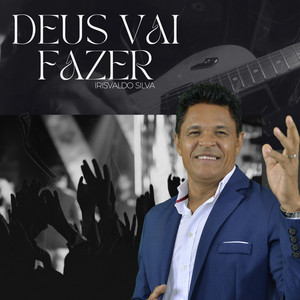 Irisvaldo Silva - Deus Vai Fazer