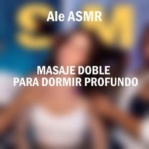 Masaje Doble Para Dormir Profundo, Pt. 5 by Ale ASMR