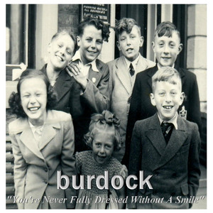 You're Never Fully Dressed Without A Smile - Album by Burdock | Spotify