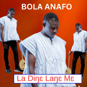Bola Anafo - La Diŋɛ Laŋɛ Mɛ