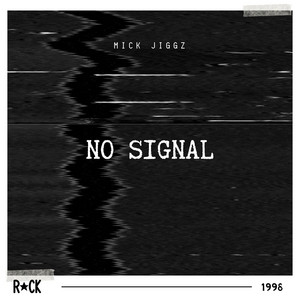 No signal by Mick Jiggz