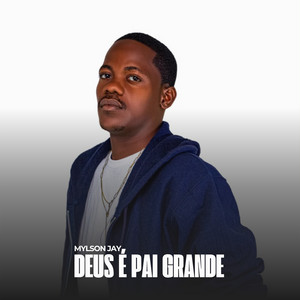 Deus É Pai Grande by Mylson Jay