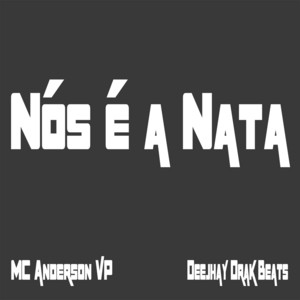 Nós é a Nata by Mc Anderson Vp, Deejhay Drak Beats