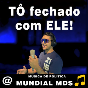 Mundial Mds - Tô fechado com ele! música de política
