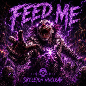 FEED ME by Skeleton Nuclear