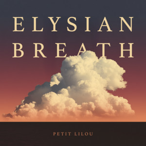 Elysian Breath by Petit Lilou