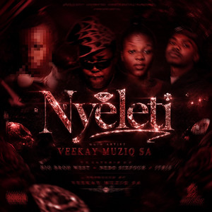 Nyeleti by Veekay Muziq SA, Big broh west, Nebo Sixfour, ITRIS