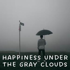 Happiness under the Gray Clouds album