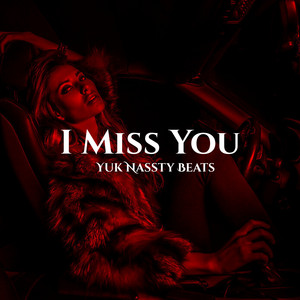 I Miss You by Yuk Nassty Beats