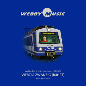 Vierzig Zwanzig (B4HET) - EDM Beep Mix by Webby Music, Der-Lokführer (BAHN1)
