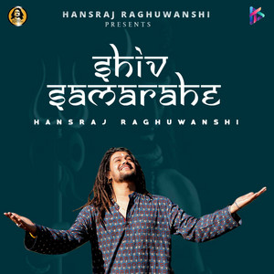 Hansraj Raghuwanshi - Shiv Sama Rahe
