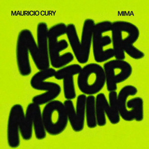 Never Stop Moving by Mauricio Cury, Mima.