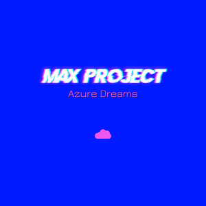 Azure Dreams - Original Mix by Max Project