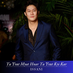 Issani - Ta Yout Myat Hnar Ta Yout Kyi Kar