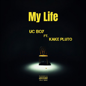 UC Boy - My Life (feat. Kake Pluto)