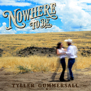 Nowhere To Be by Tyller Gummersall