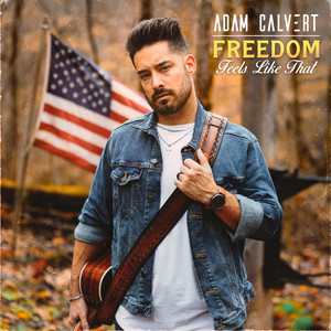 Freedom Feels Like That by Adam Calvert