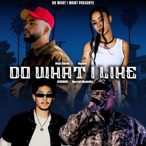DO WHAT I LIKE by DO WHAT I WANT, Russ Coson, Darrell Medellin, Kiyomi